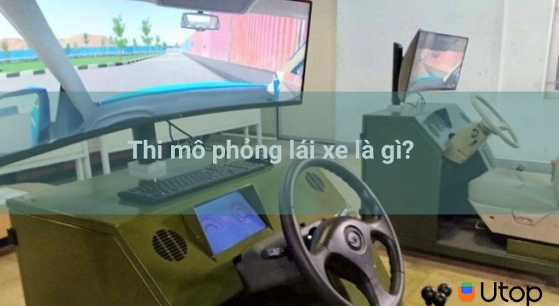 Thi mô phỏng lái xe là gì?